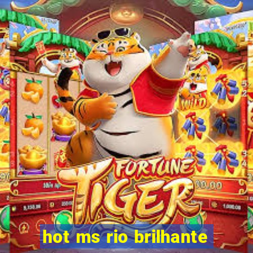 hot ms rio brilhante